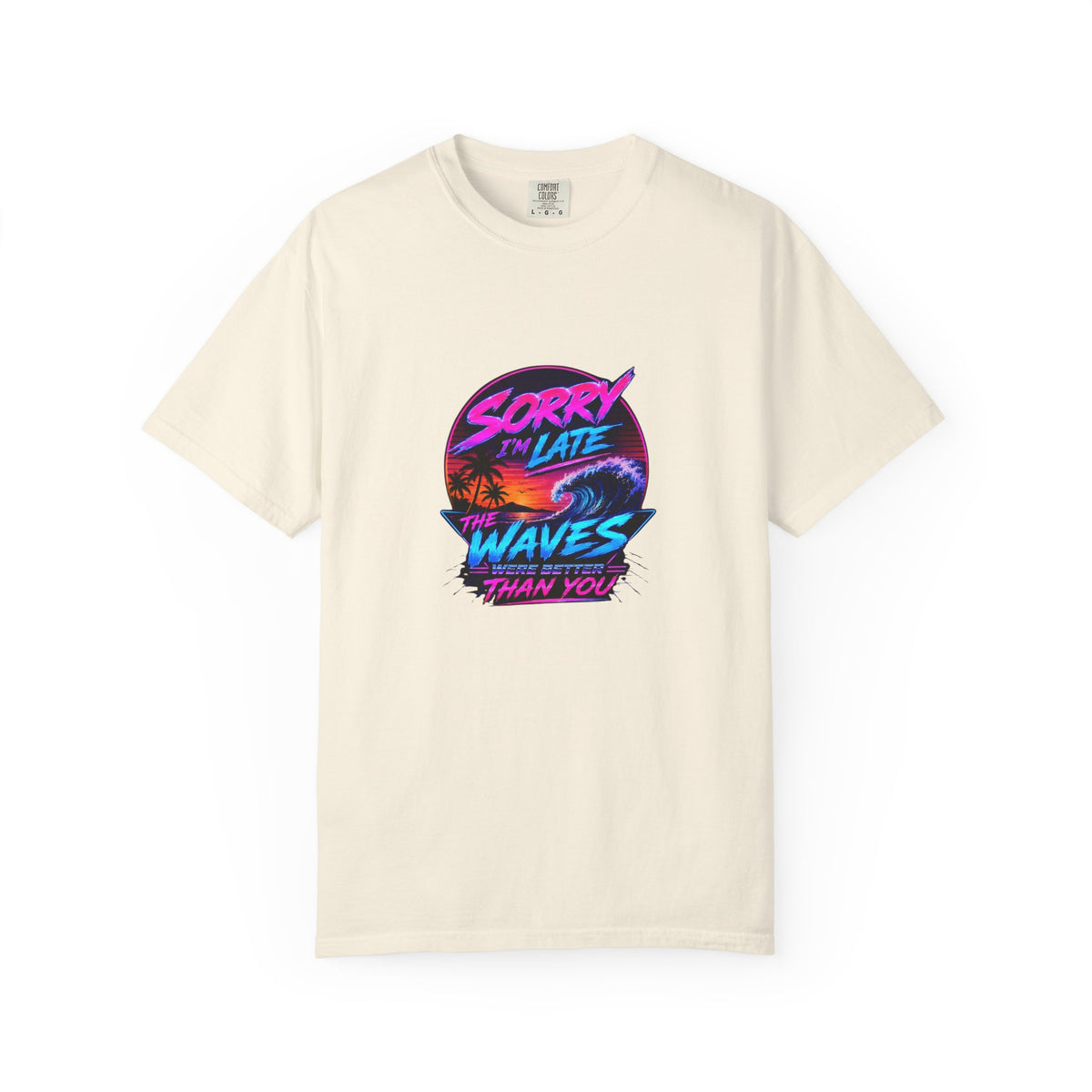 Sorry I'm Late, The Waves Were Better Than You Retro Neon T-Shirt | Funny Synthwave Surf Tee | Gift for Surfers