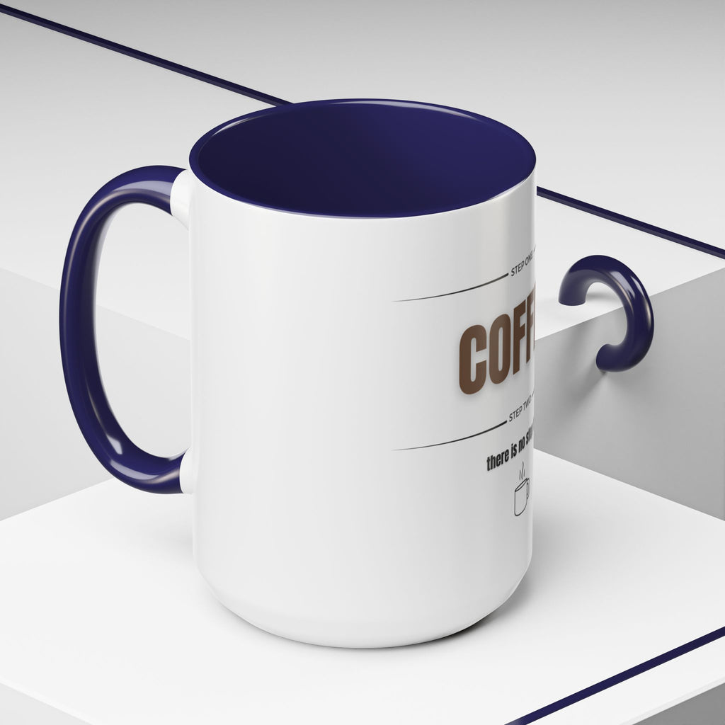 Step One: Coffee. There Is No Step Two. Mug | Funny Coffee Gift | Accent Ceramic Mug (11oz & 15oz)