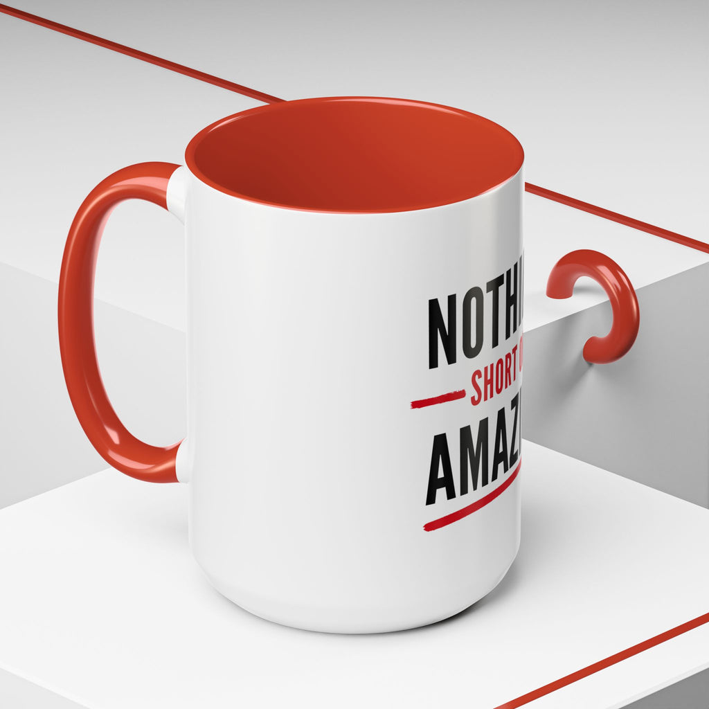 Nothing Short of Amazing Mug | Funny Confidence Gift | Accent Ceramic Mug (11oz & 15oz)