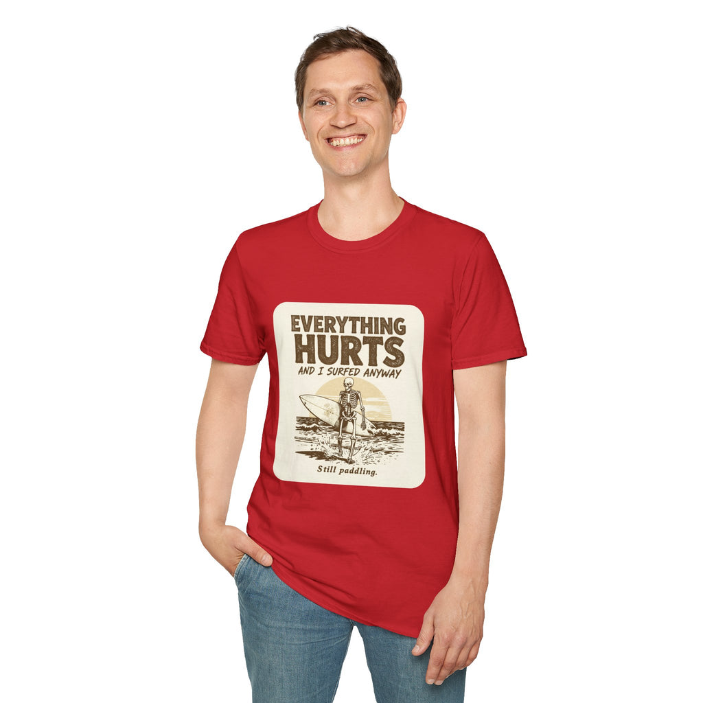 Everything Hurts and I Surfed Anyway T-Shirt | Funny Surf Tee | Gift for Surfers