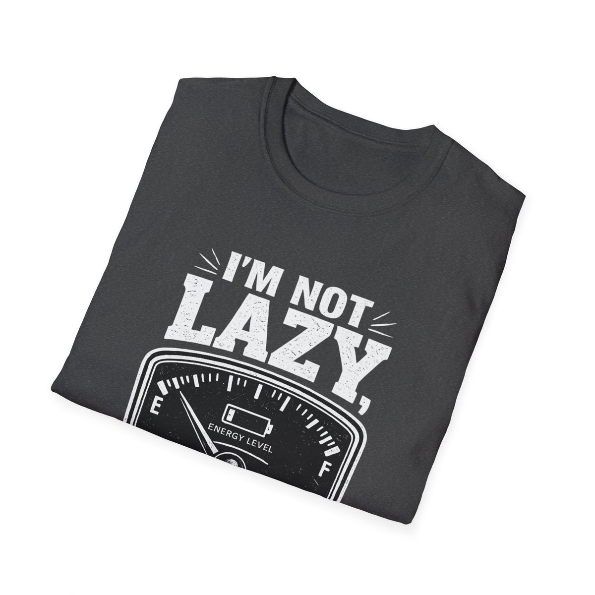 I'm Not Lazy, I'm on Energy Saving Mode T-Shirt | Funny Humor Tee | Sarcastic Gift