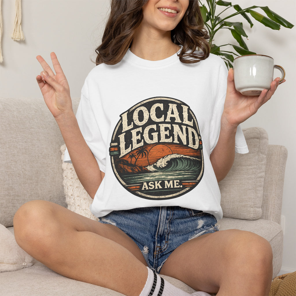 Local Legend Ask Me Shirt | Funny Beach Graphic Tee | Vintage Retro T-Shirt