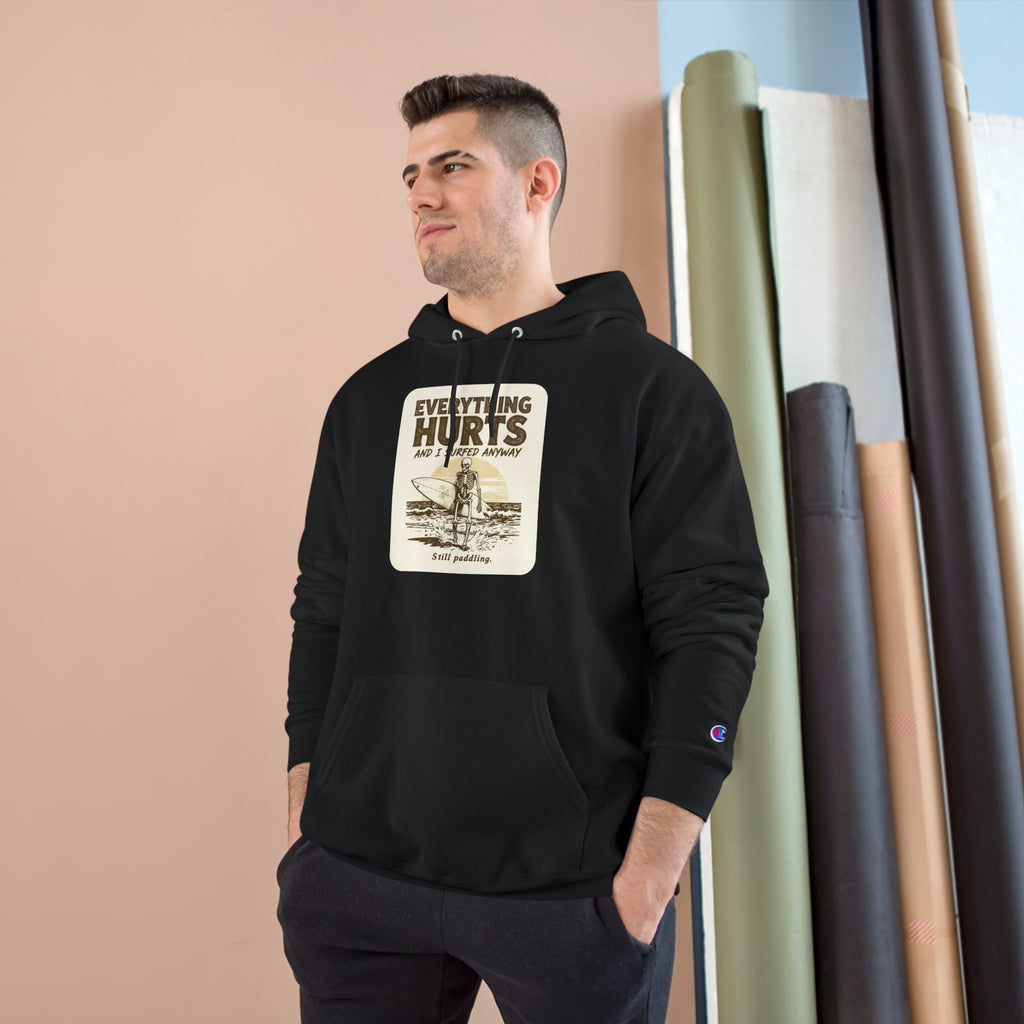 Everything Hurts and I Surfed Anyway Champion Hoodie | Funny Surf Sweatshirt | Gift for Surfers