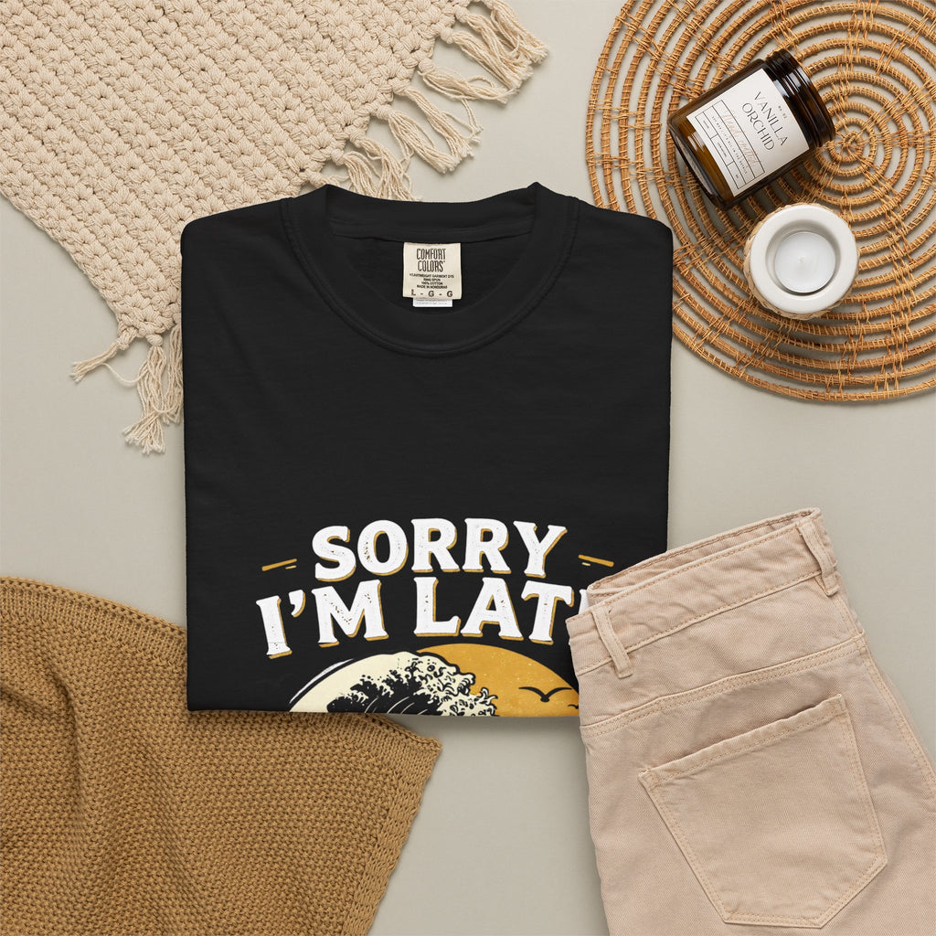 Sorry I'm Late, The Waves Were Better Than You T-Shirt | Funny Surf Tee | Gift for Surfers