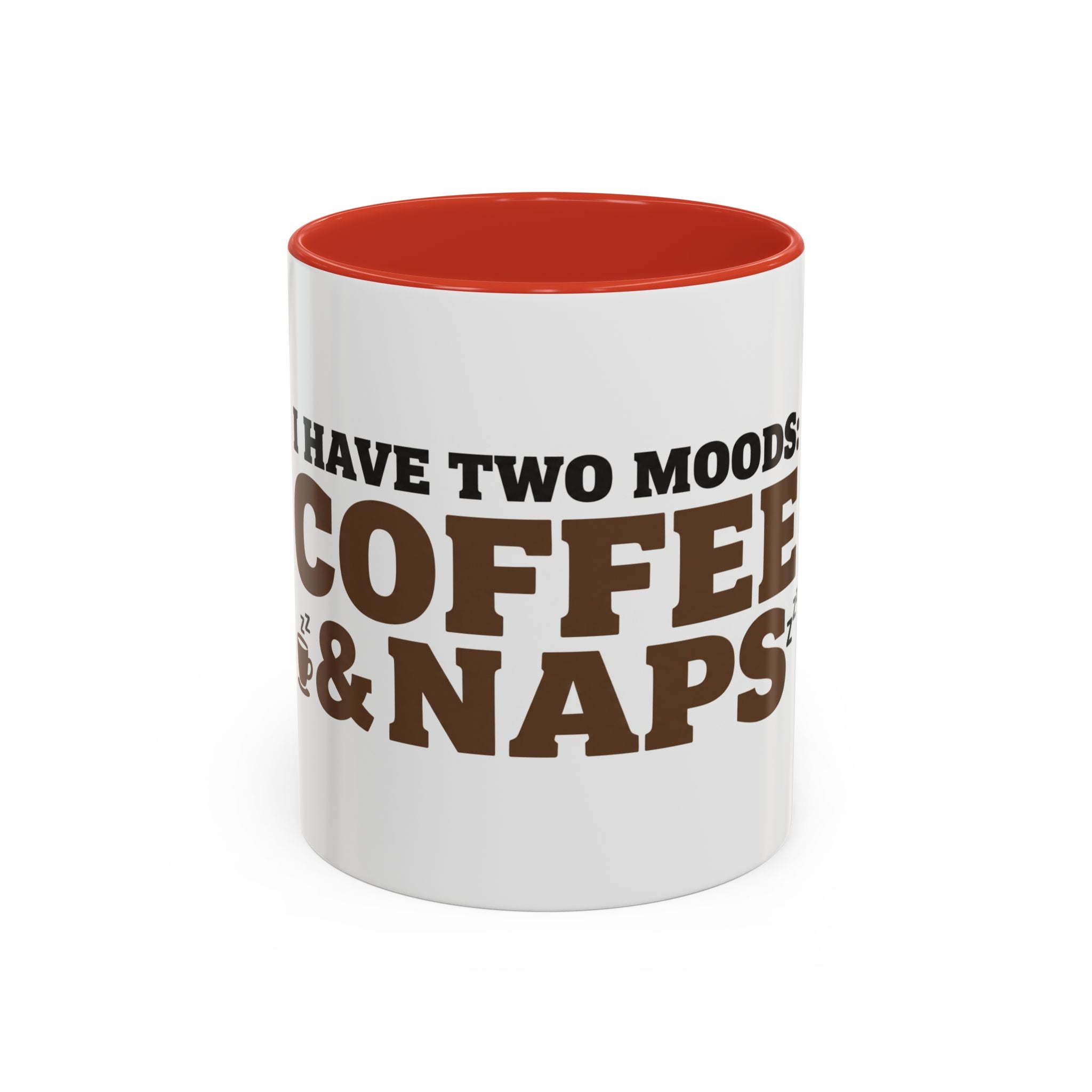 I Have Two Moods: Coffee and Naps Mug | Funny Sarcastic Gift | Accent Ceramic Mug (11oz & 15oz)