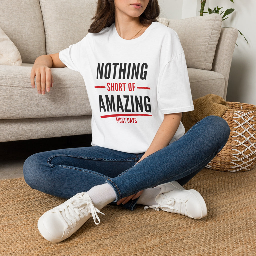 Nothing Short of Amazing T-Shirt | Funny Confidence Tee | Graphic Humor Tee for Men