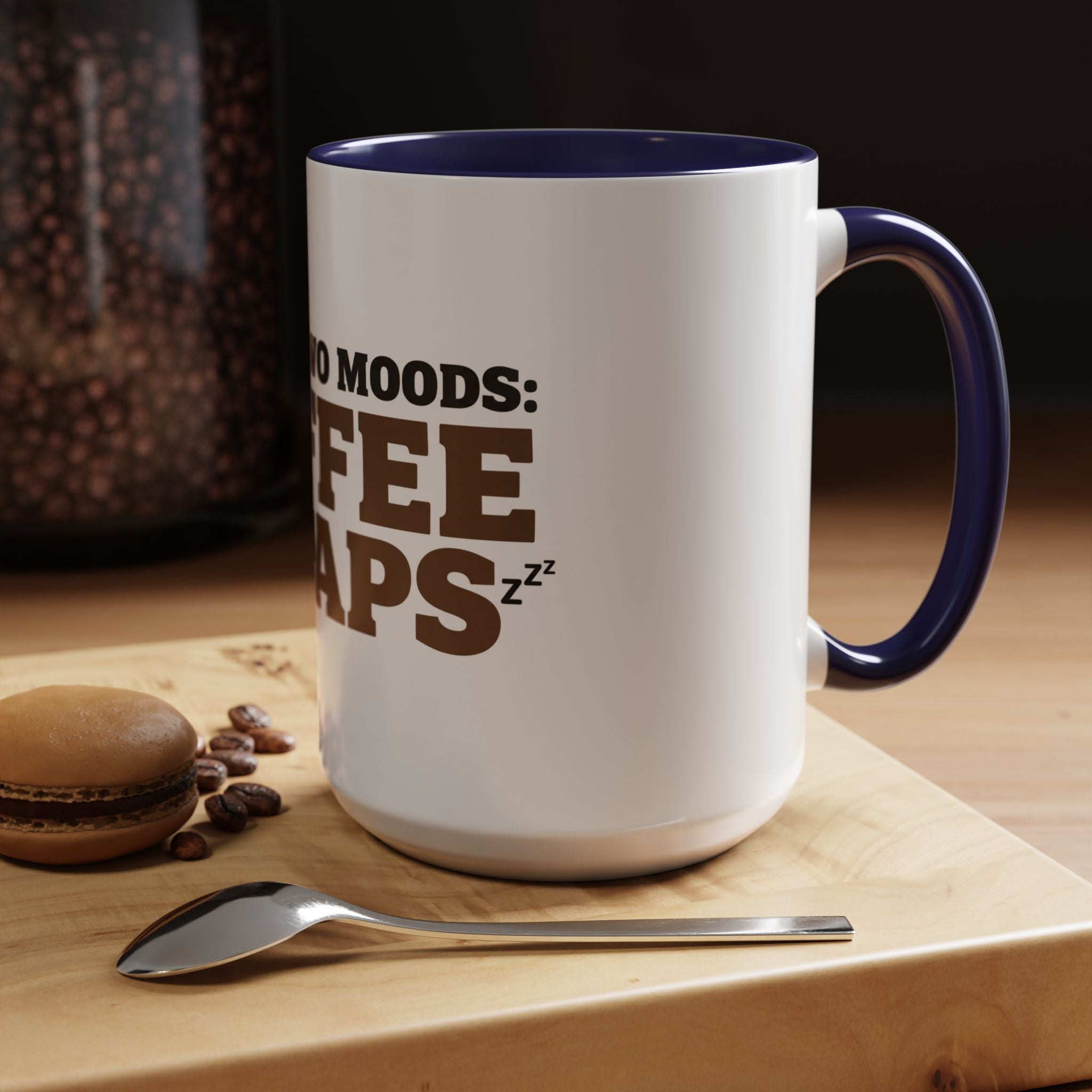 I Have Two Moods: Coffee and Naps Mug | Funny Sarcastic Gift | Accent Ceramic Mug (11oz & 15oz)