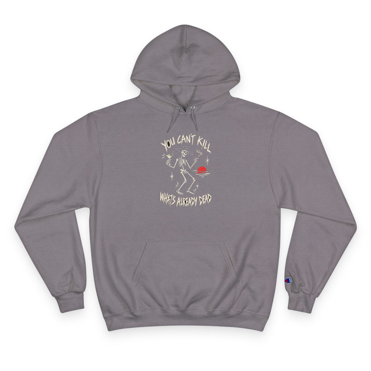 You Can't Kill What's Already Dead Champion Hoodie | Funny Skeleton Martini Sweatshirt