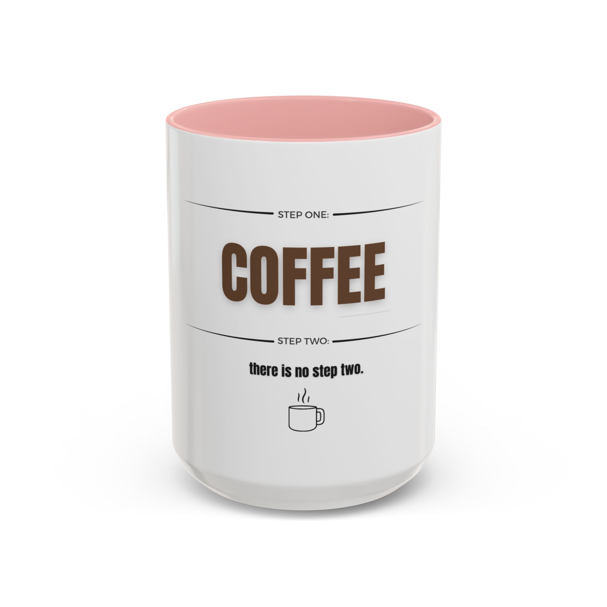 Step One: Coffee. There Is No Step Two. Mug | Funny Coffee Gift | Accent Ceramic Mug (11oz & 15oz)