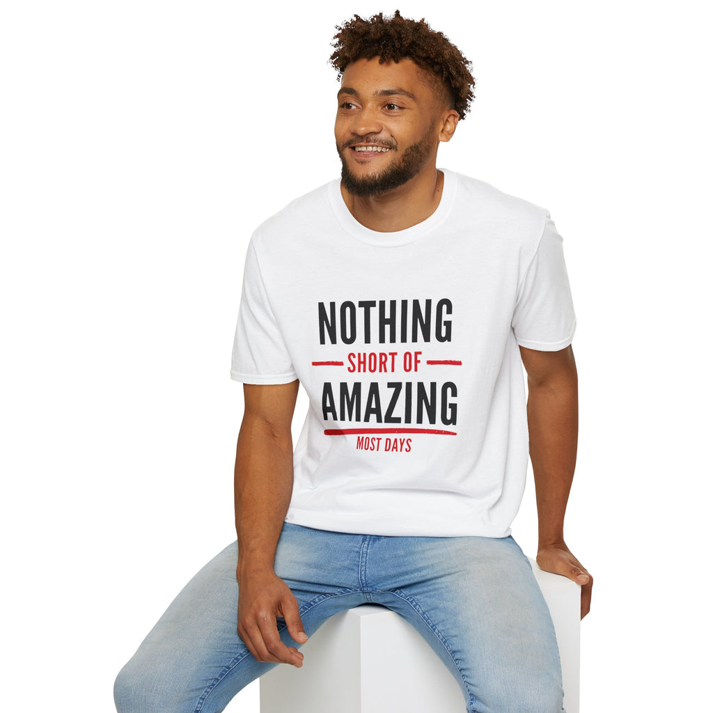 Nothing Short of Amazing T-Shirt | Funny Confidence Tee | Graphic Humor Tee for Men