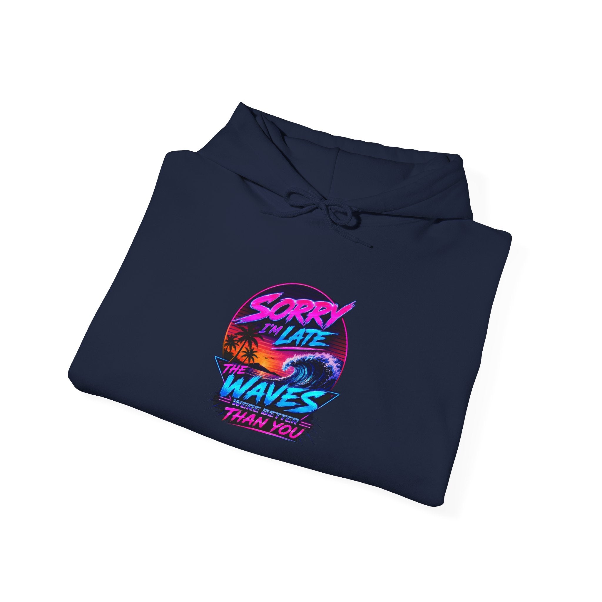 Sorry I'm Late, The Waves Were Better Than You Sweatshirt | Funny Surf Sweatshirt | Gift for Surfers