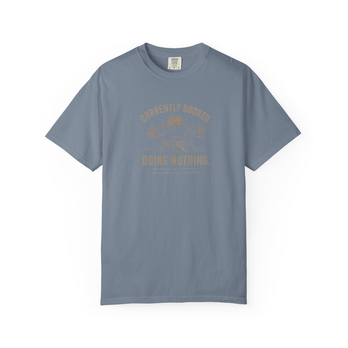 Currently Booked Doing Nothing T-Shirt | Funny Lazy Day Tee | Humor Gift