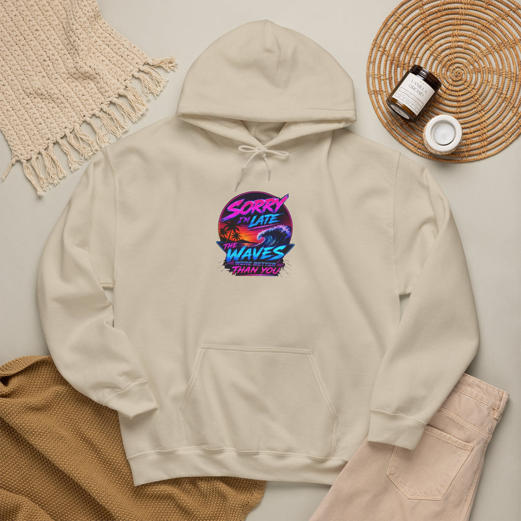 Sorry I'm Late, The Waves Were Better Than You Sweatshirt | Funny Surf Sweatshirt | Gift for Surfers