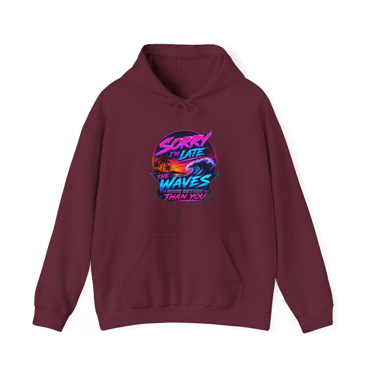 Sorry I'm Late, The Waves Were Better Than You Sweatshirt | Funny Surf Sweatshirt | Gift for Surfers