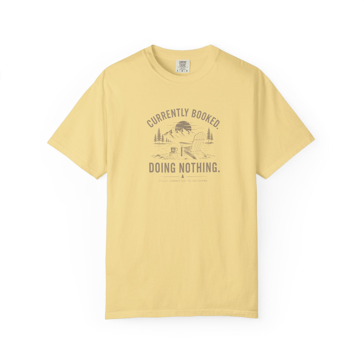Currently Booked Doing Nothing T-Shirt | Funny Lazy Day Tee | Humor Gift