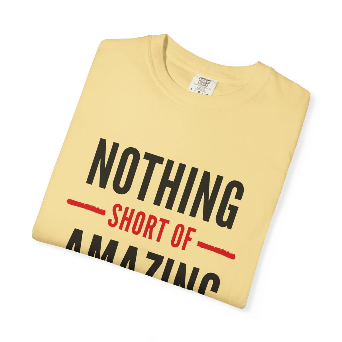 Nothing Short of Amazing T-Shirt | Funny Confidence Tee | Graphic Humor Tee for Men
