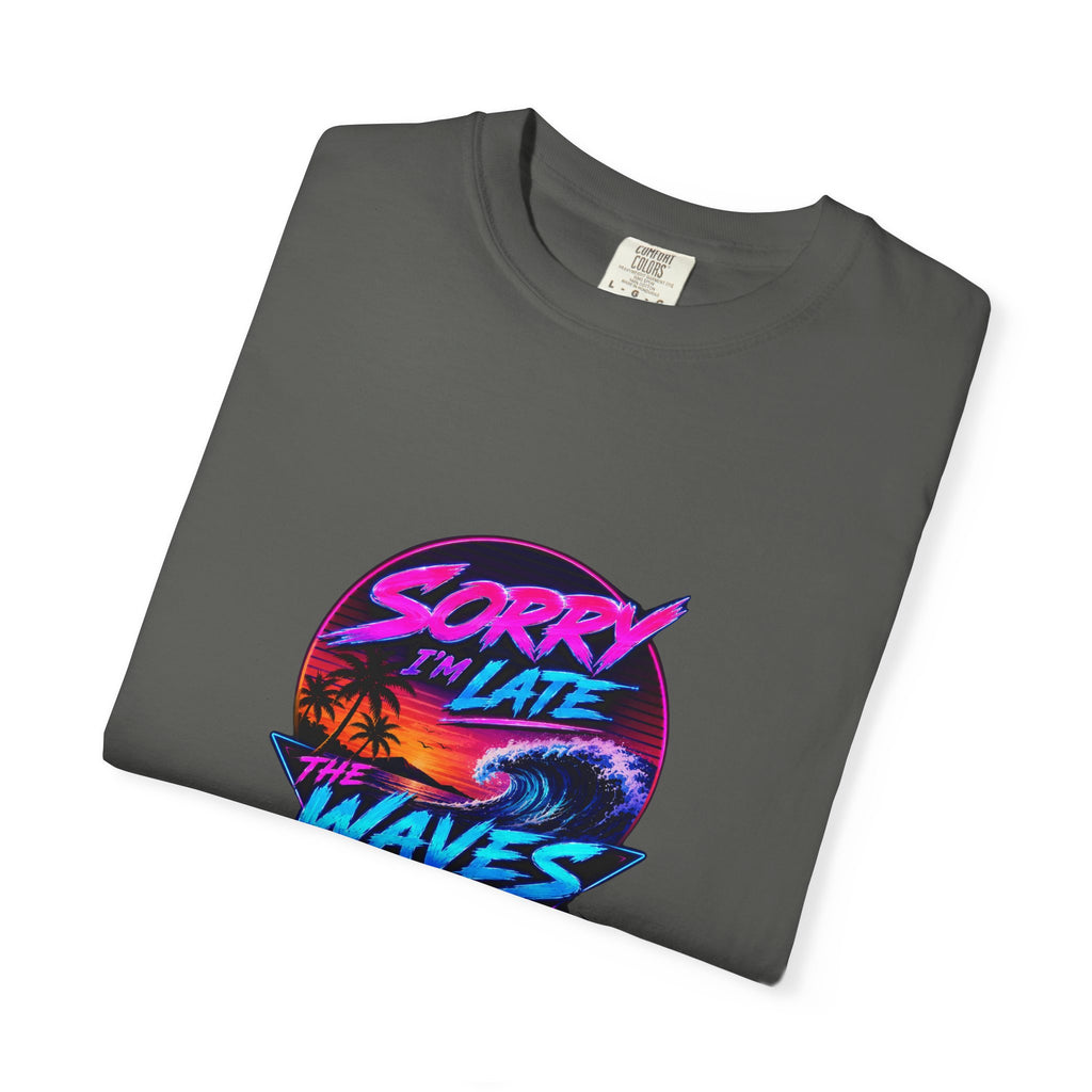 Sorry I'm Late, The Waves Were Better Than You Retro Neon T-Shirt | Funny Synthwave Surf Tee | Gift for Surfers