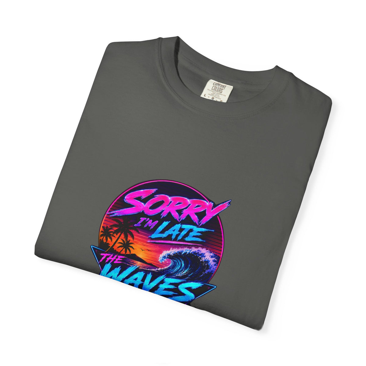 Sorry I'm Late, The Waves Were Better Than You Retro Neon T-Shirt | Funny Synthwave Surf Tee | Gift for Surfers