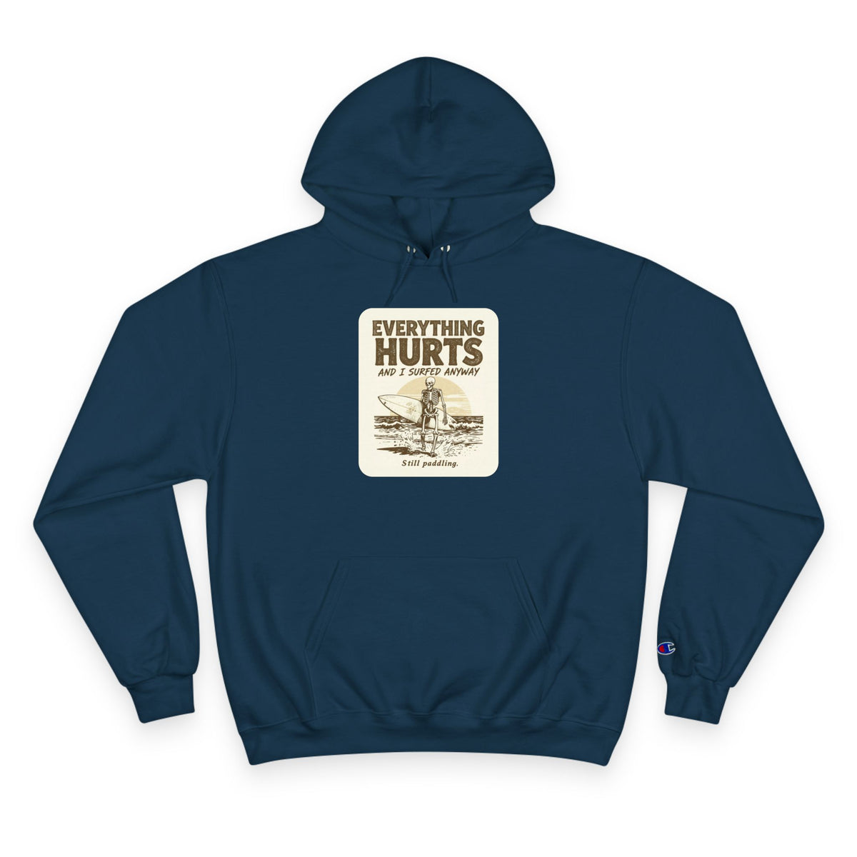 Everything Hurts and I Surfed Anyway Champion Hoodie | Funny Surf Sweatshirt | Gift for Surfers
