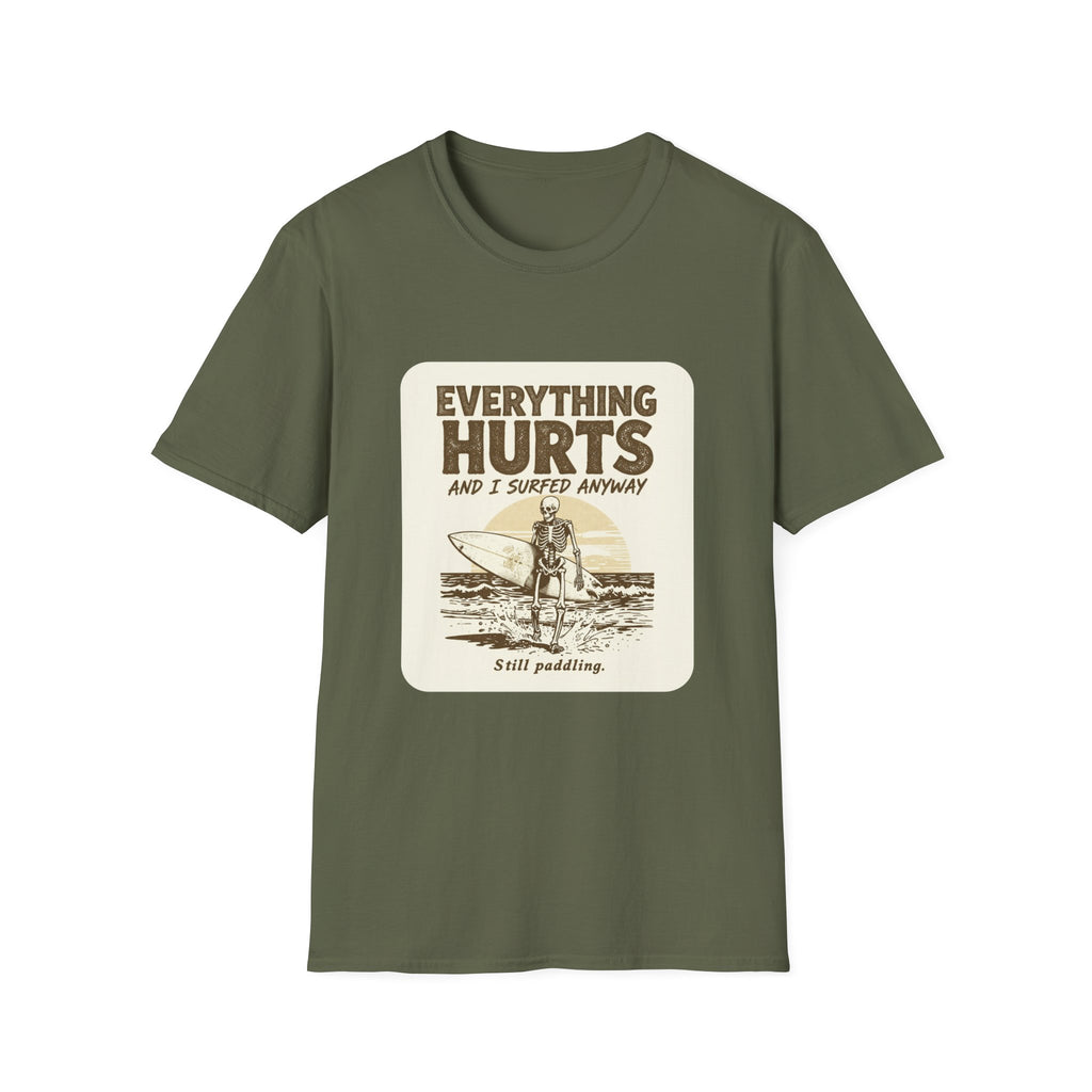 Everything Hurts and I Surfed Anyway T-Shirt | Funny Surf Tee | Gift for Surfers