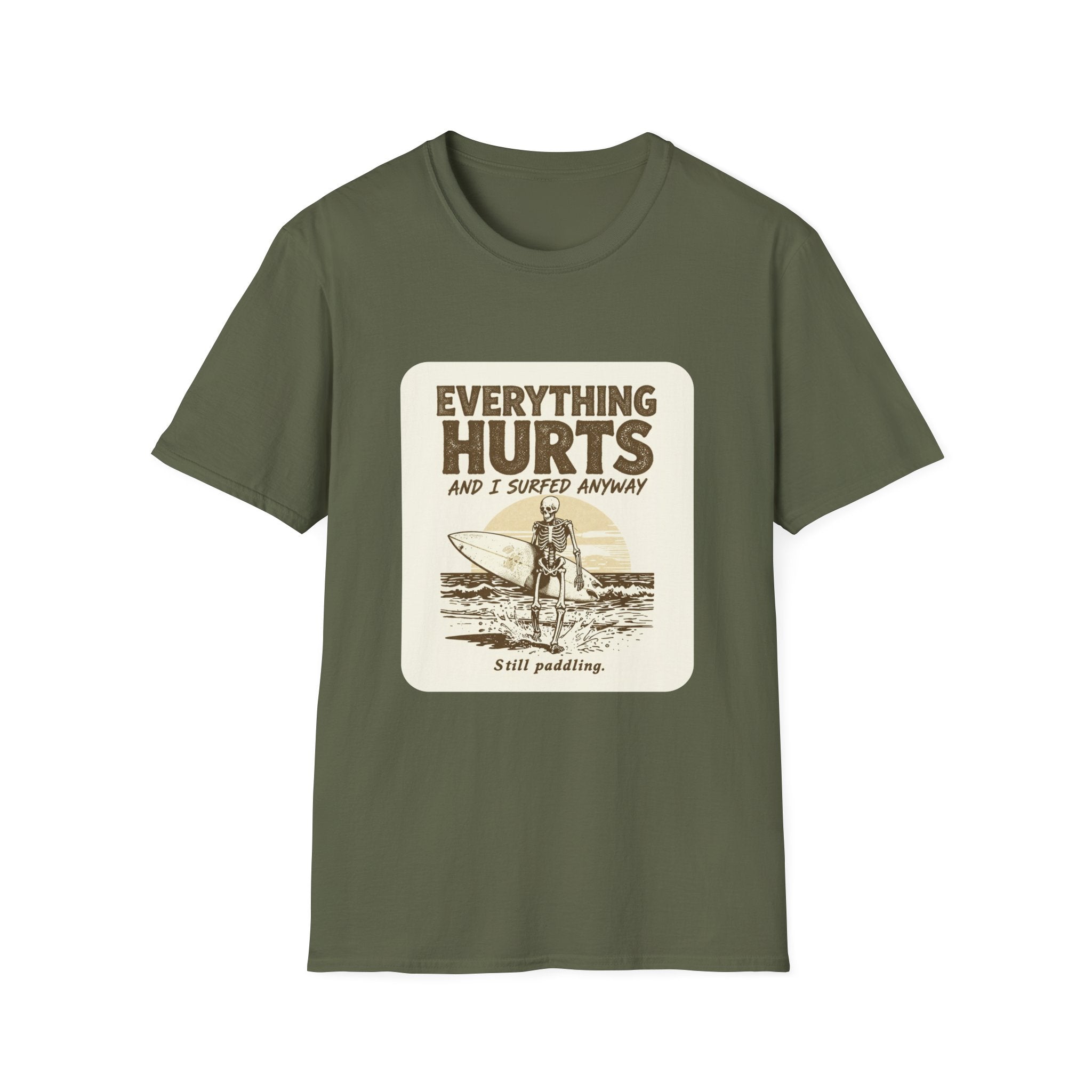Everything Hurts and I Surfed Anyway T-Shirt | Funny Surf Tee | Gift for Surfers