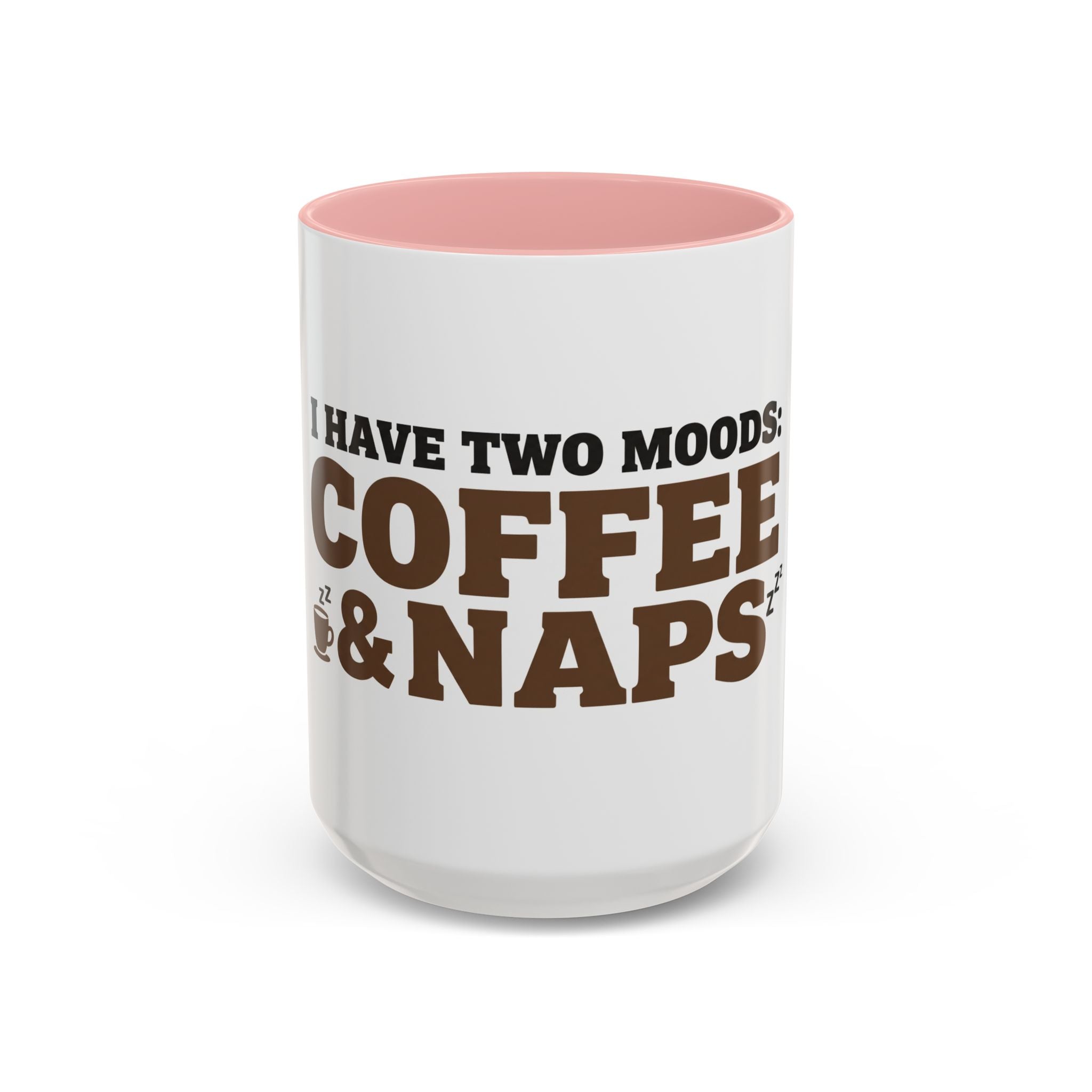 I Have Two Moods: Coffee and Naps Mug | Funny Sarcastic Gift | Accent Ceramic Mug (11oz & 15oz)