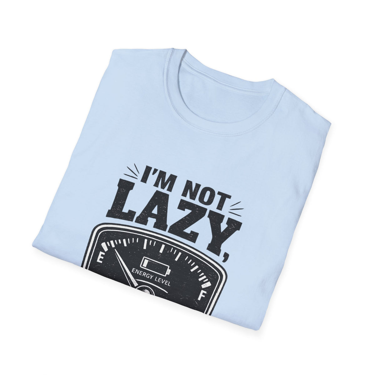 I'm Not Lazy, I'm on Energy Saving Mode T-Shirt | Funny Humor Tee | Sarcastic Gift