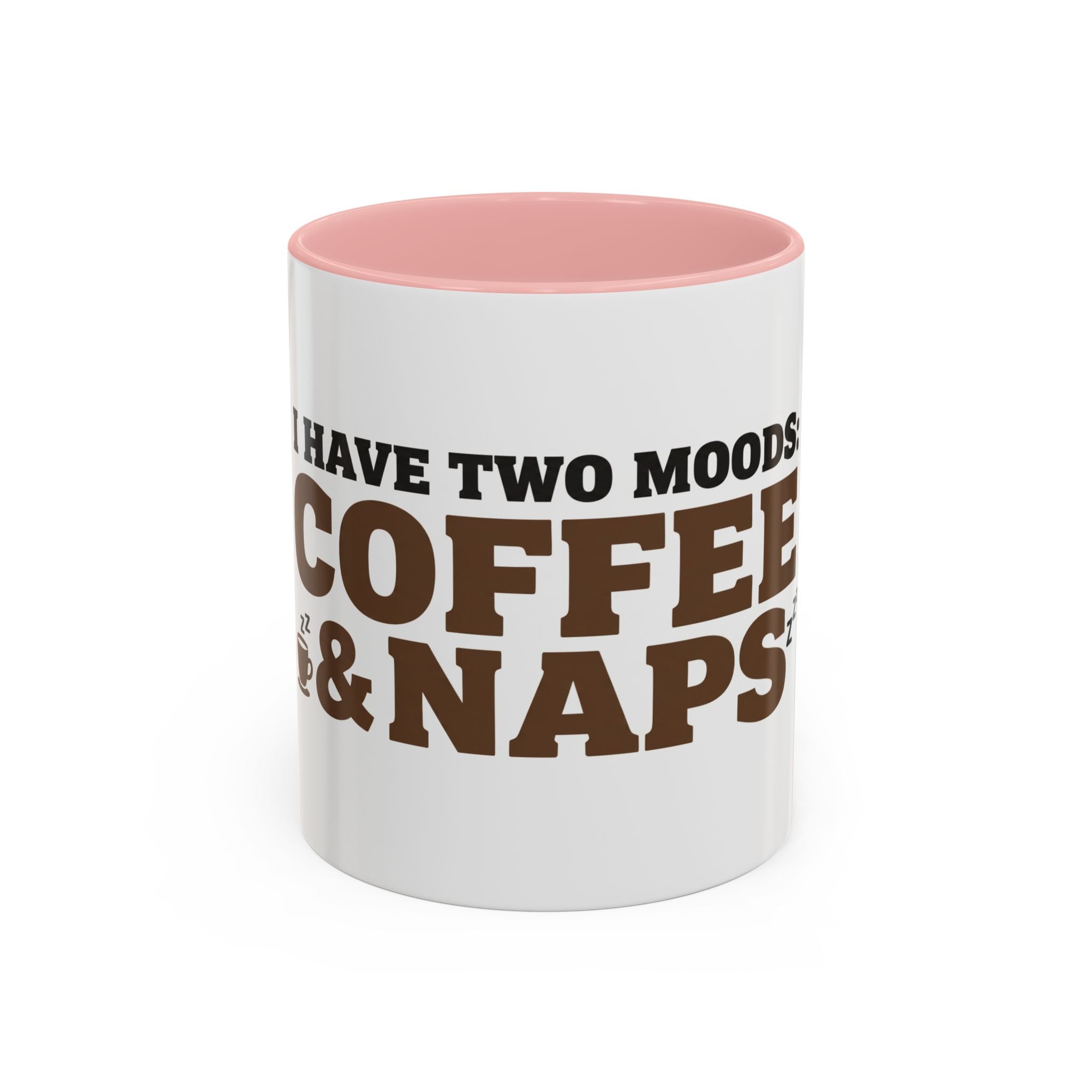 I Have Two Moods: Coffee and Naps Mug | Funny Sarcastic Gift | Accent Ceramic Mug (11oz & 15oz)