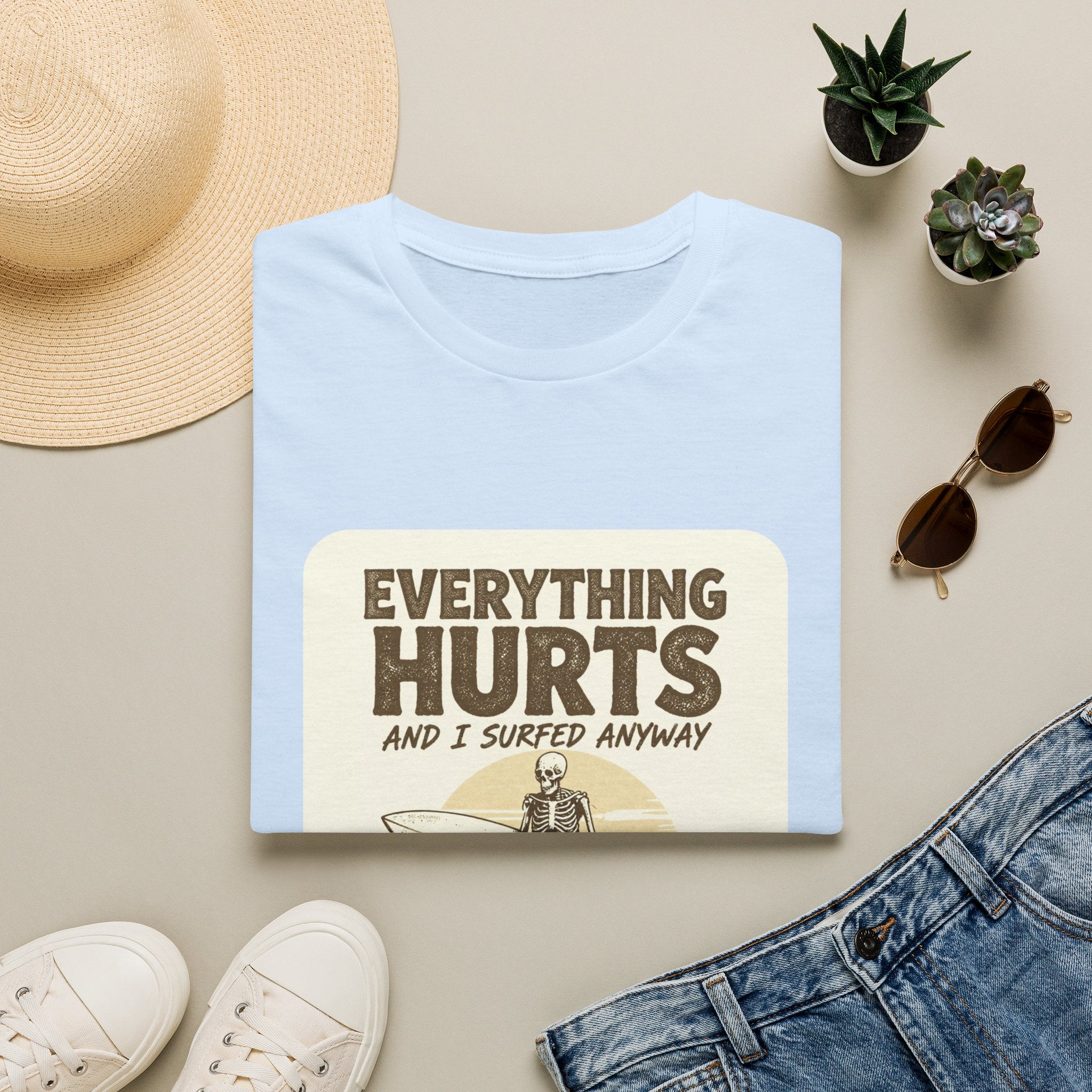 Everything Hurts and I Surfed Anyway T-Shirt | Funny Surf Tee | Gift for Surfers