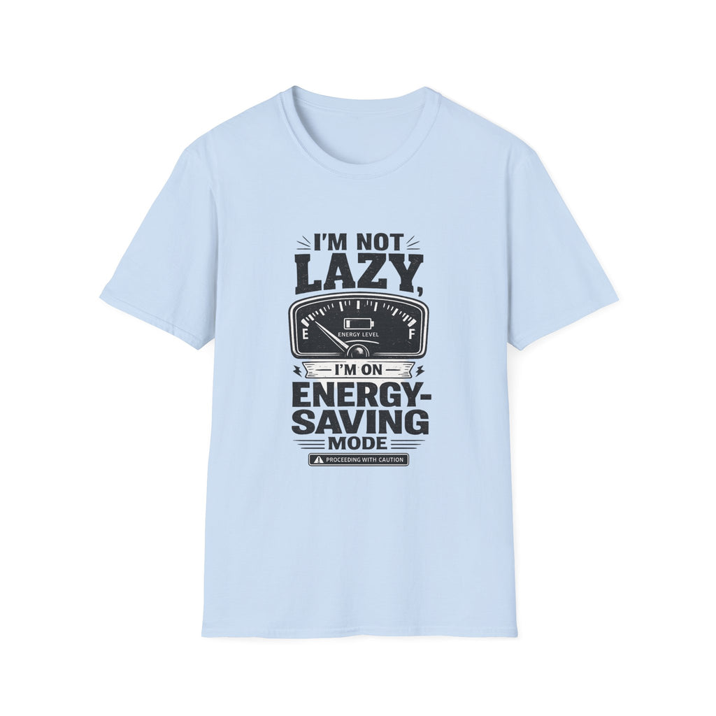 I'm Not Lazy, I'm on Energy Saving Mode T-Shirt | Funny Humor Tee | Sarcastic Gift