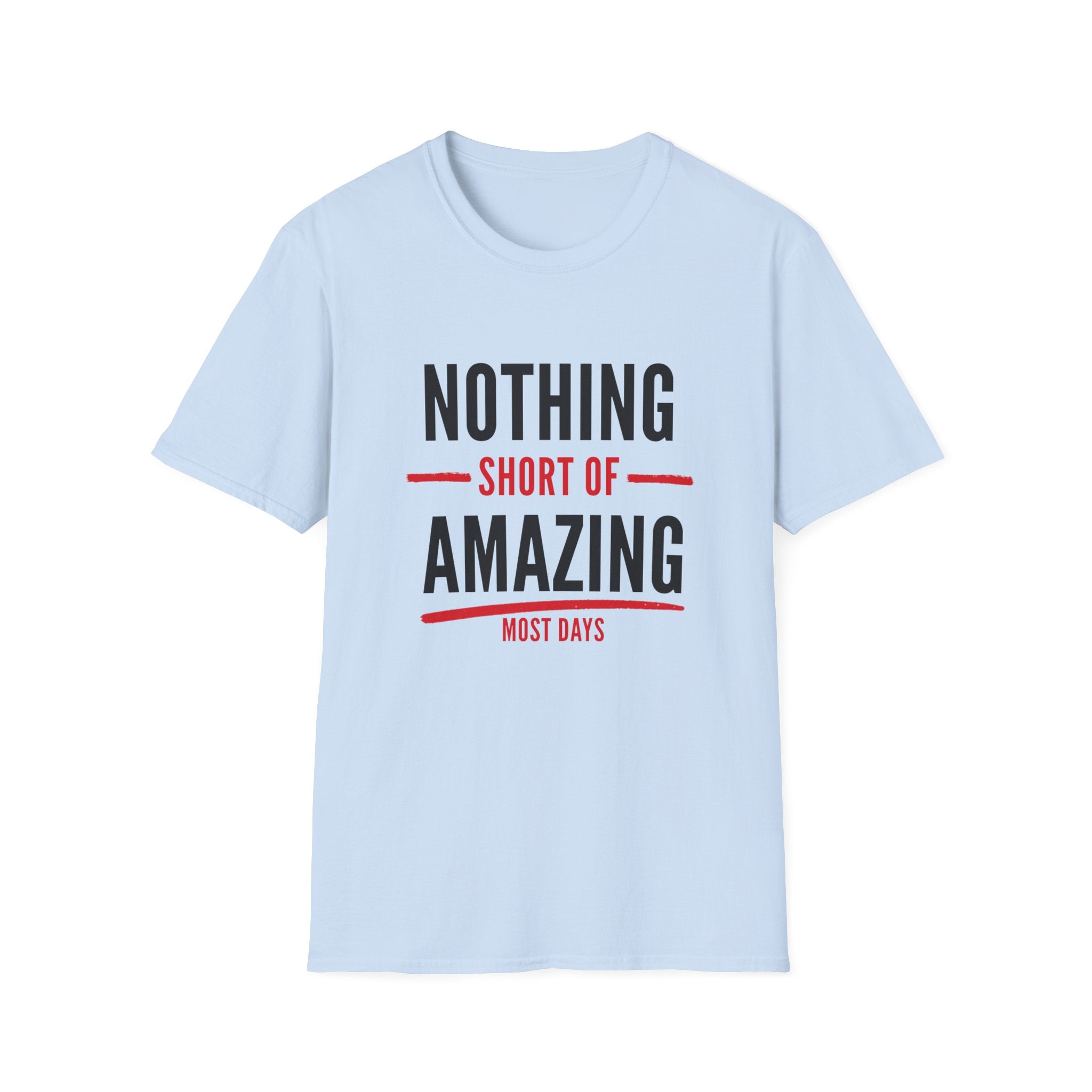 Nothing Short of Amazing T-Shirt | Funny Confidence Tee | Graphic Humor Tee for Men