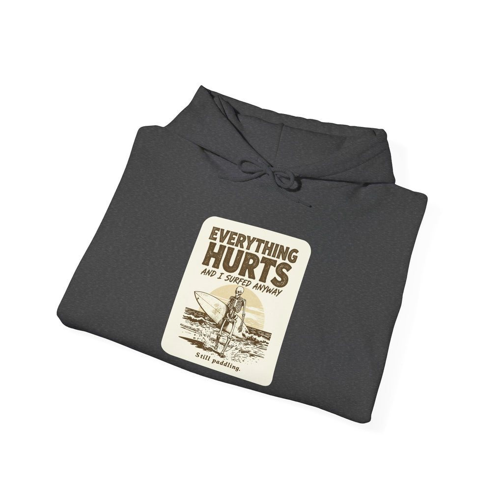 Everything Hurts and I Surfed Anyway T-Shirt | Funny Surf Tee | Gift for Surfers