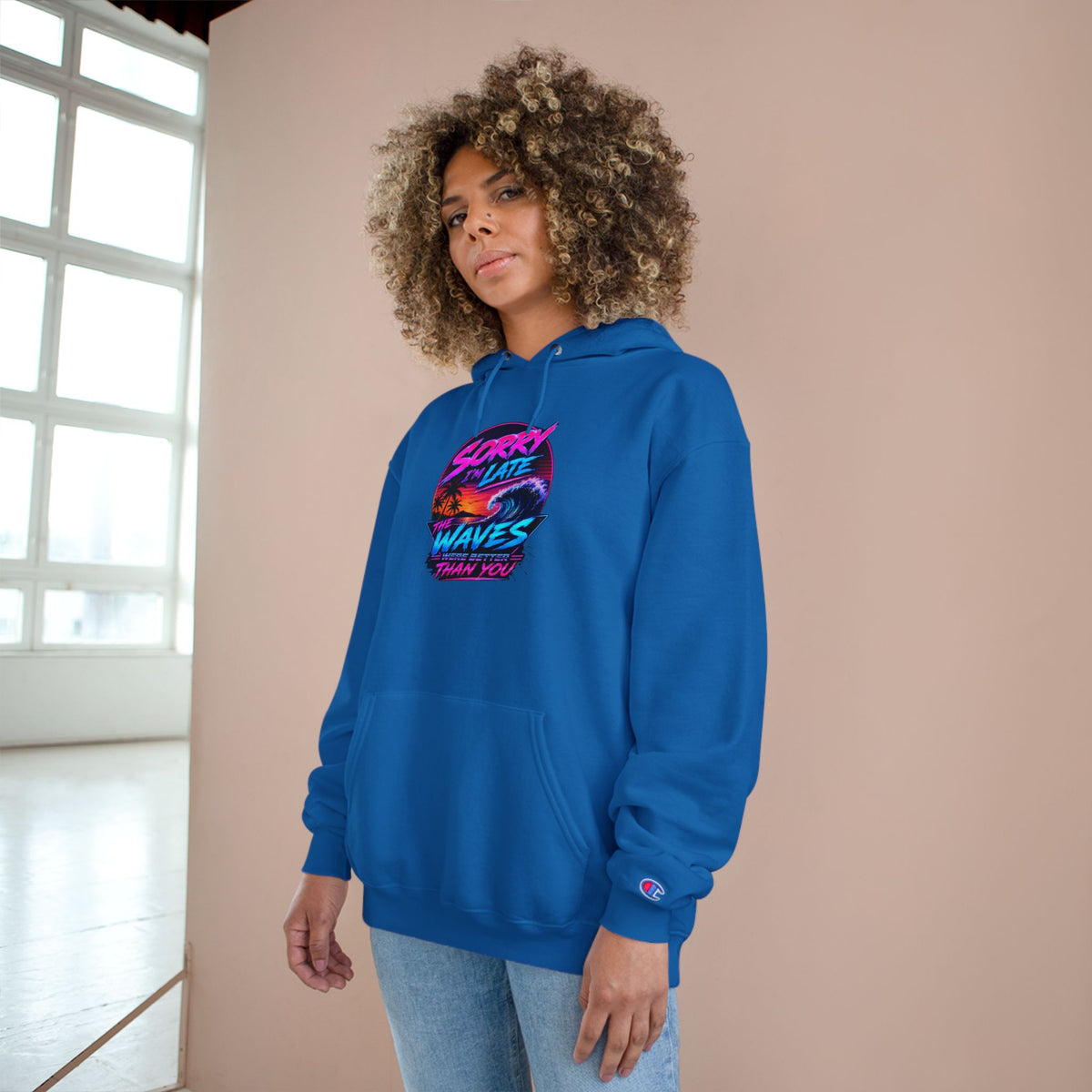 Sorry I'm Late, The Waves Were Better Than You Champion Hoodie | Funny Surf Sweatshirt | Gift for Surfers