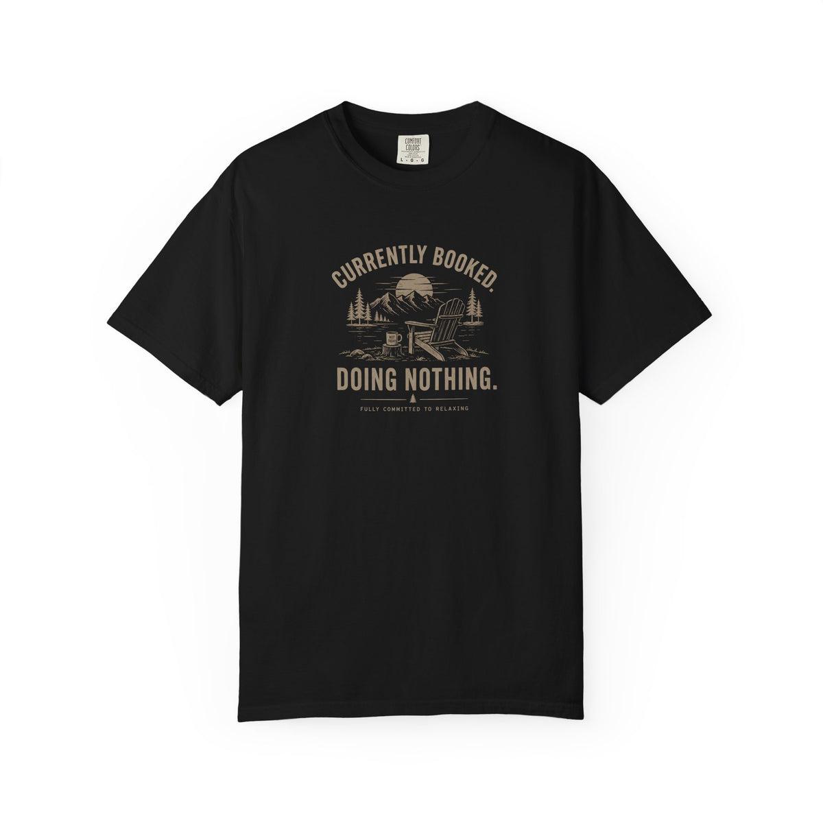 Currently Booked Doing Nothing T-Shirt | Funny Lazy Day Tee | Humor Gift