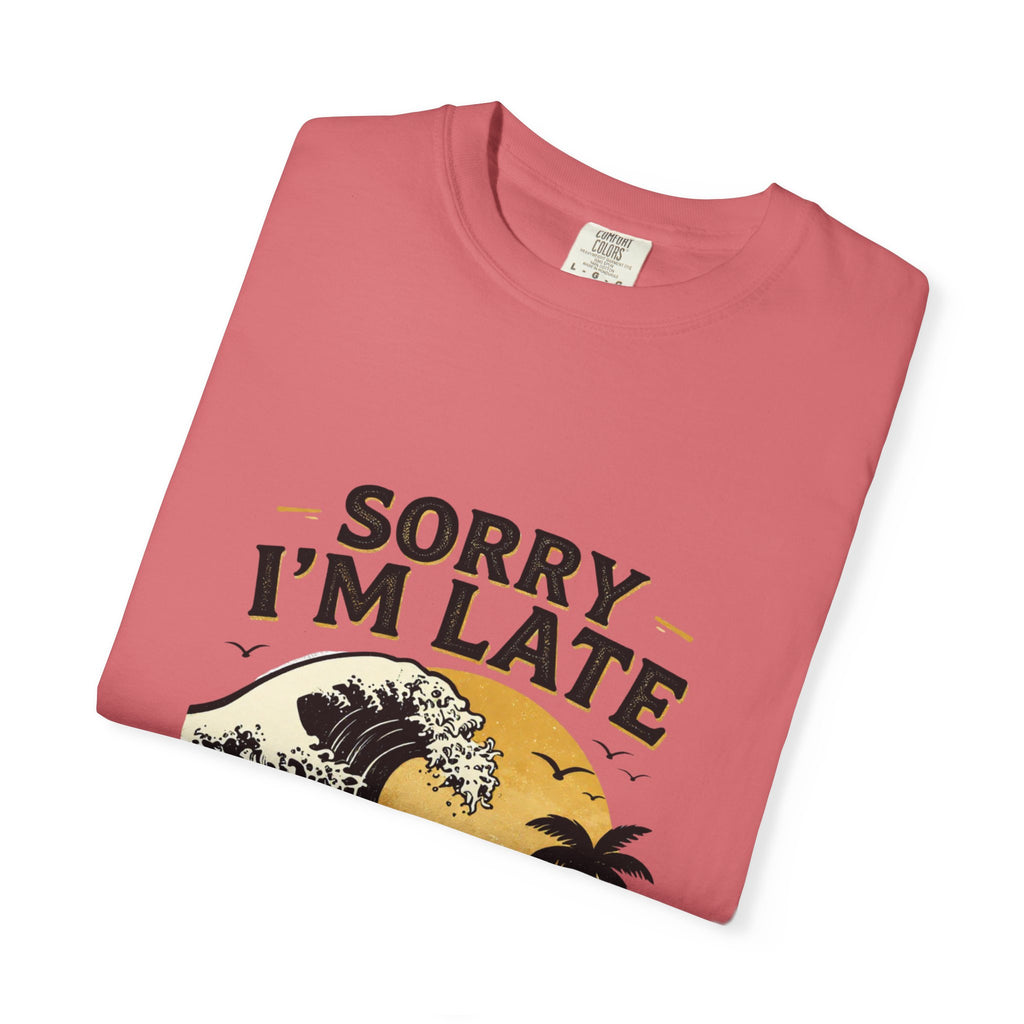 Copy of Sorry I'm Late, The Waves Were Better Than You T-Shirt | Funny Surf Tee | Gift for Surfers