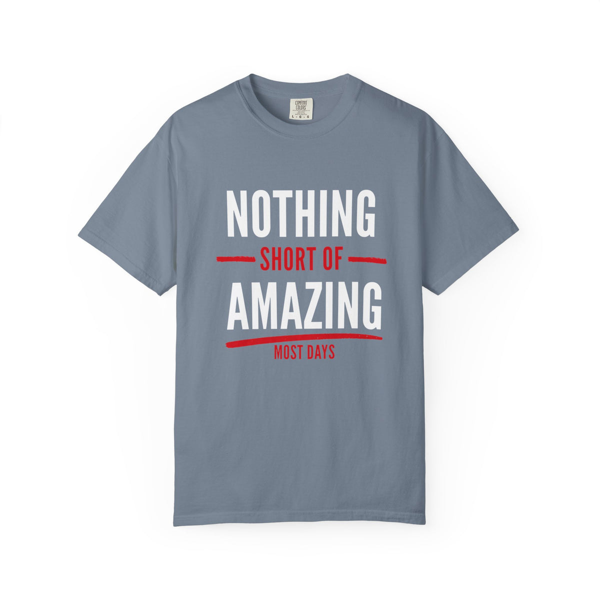 Nothing Short of Amazing T-Shirt | Funny Confidence Tee | Graphic Humor Tee for Men