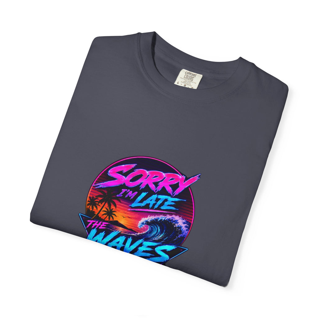 Sorry I'm Late, The Waves Were Better Than You Retro Neon T-Shirt | Funny Synthwave Surf Tee | Gift for Surfers