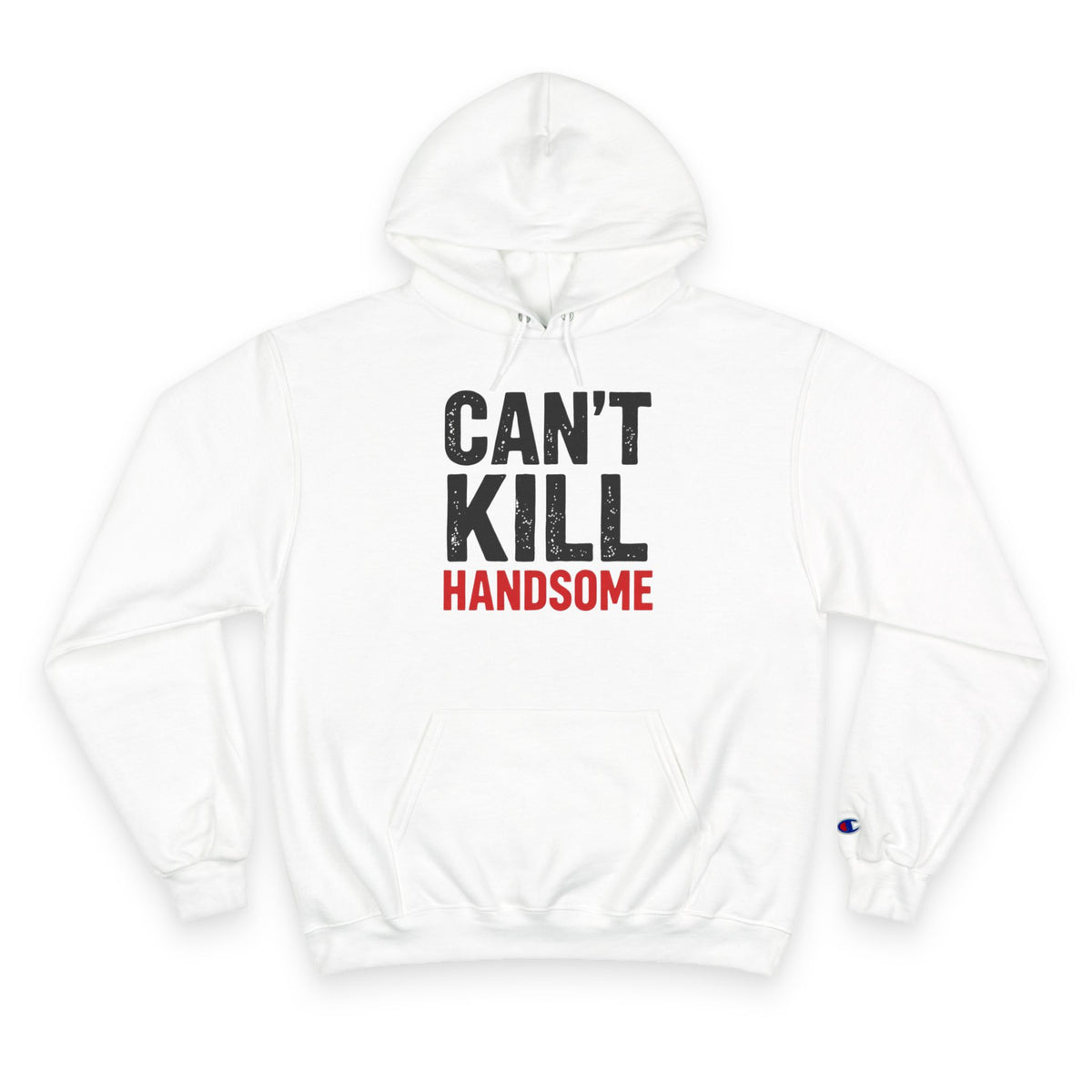 Can't Kill Handsome Champion Hoodie | Funny Confidence Sweatshirt for Men