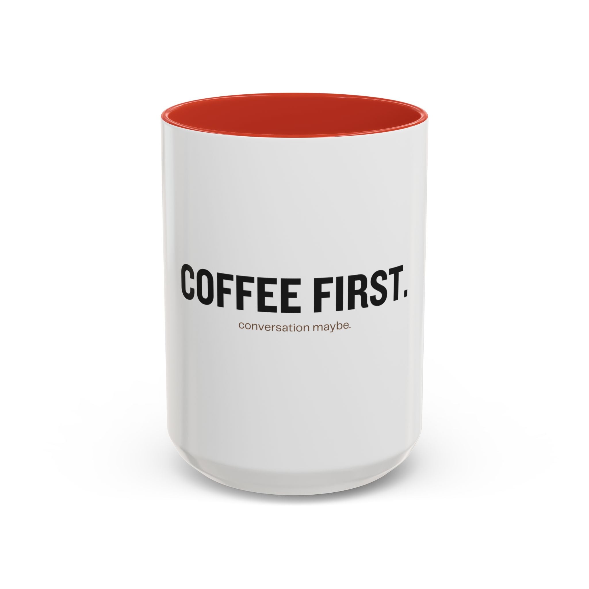 Coffee First. Conversation Maybe. | Funny Coffee Mug | Accent Ceramic Mug (11oz & 15oz)