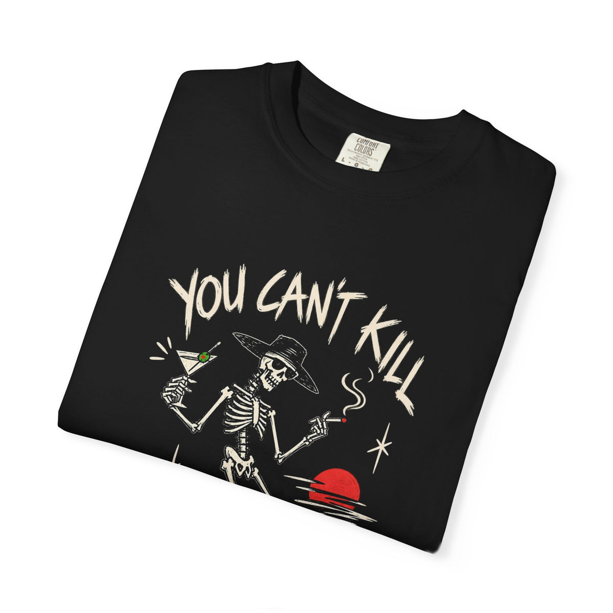 You Can't Kill What's Already Dead T-Shirt | Funny Skeleton Martini Tee | Dark Humor Graphic Shirt