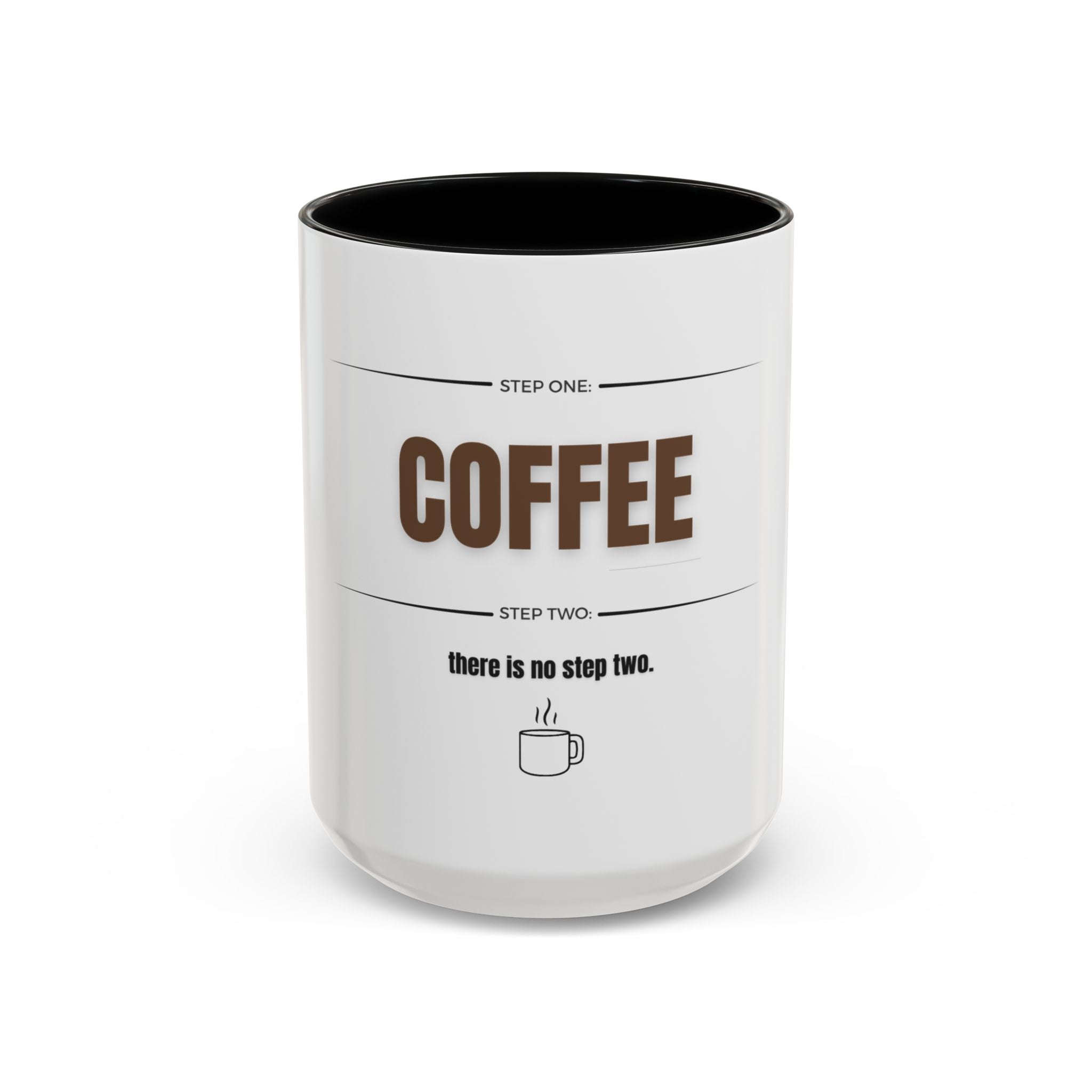 Step One: Coffee. There Is No Step Two. Mug | Funny Coffee Gift | Accent Ceramic Mug (11oz & 15oz)