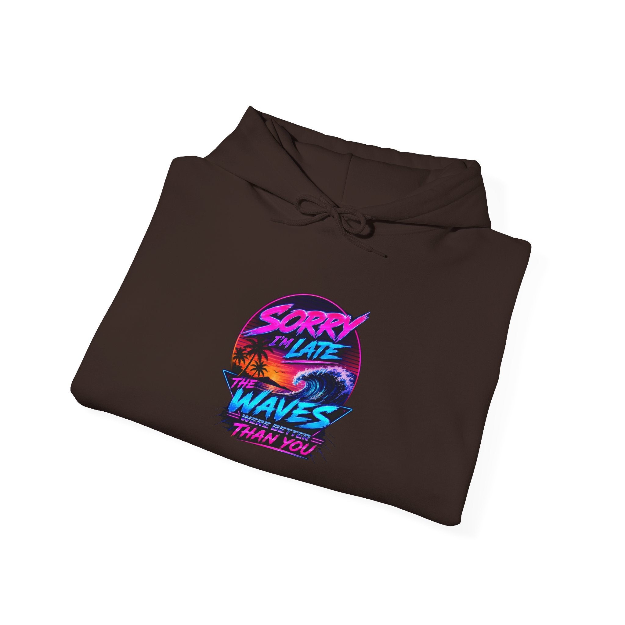 Sorry I'm Late, The Waves Were Better Than You Sweatshirt | Funny Surf Sweatshirt | Gift for Surfers