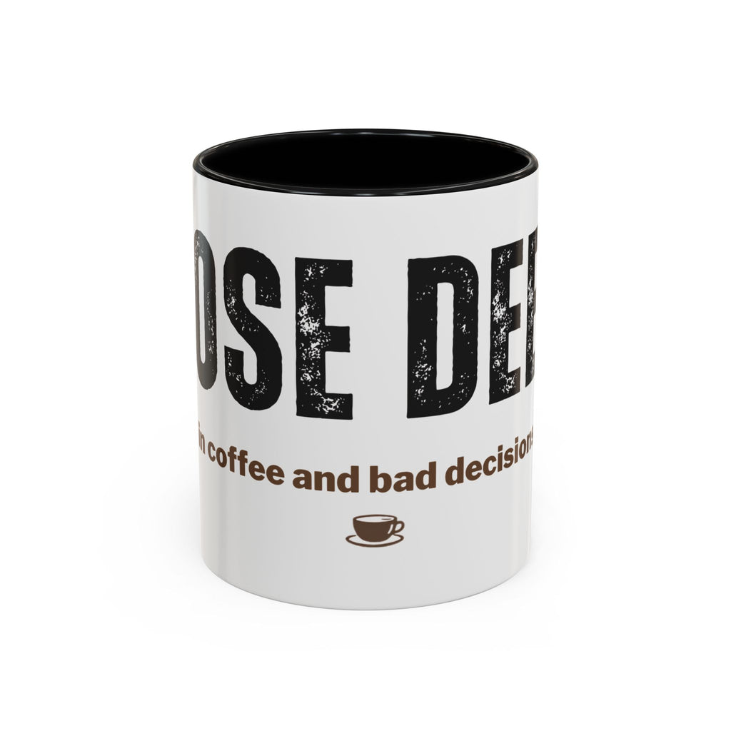 Nose Deep in Coffee and Bad Decisions Mug | Funny Sarcastic Gift | Accent Ceramic Mug (11oz & 15oz)