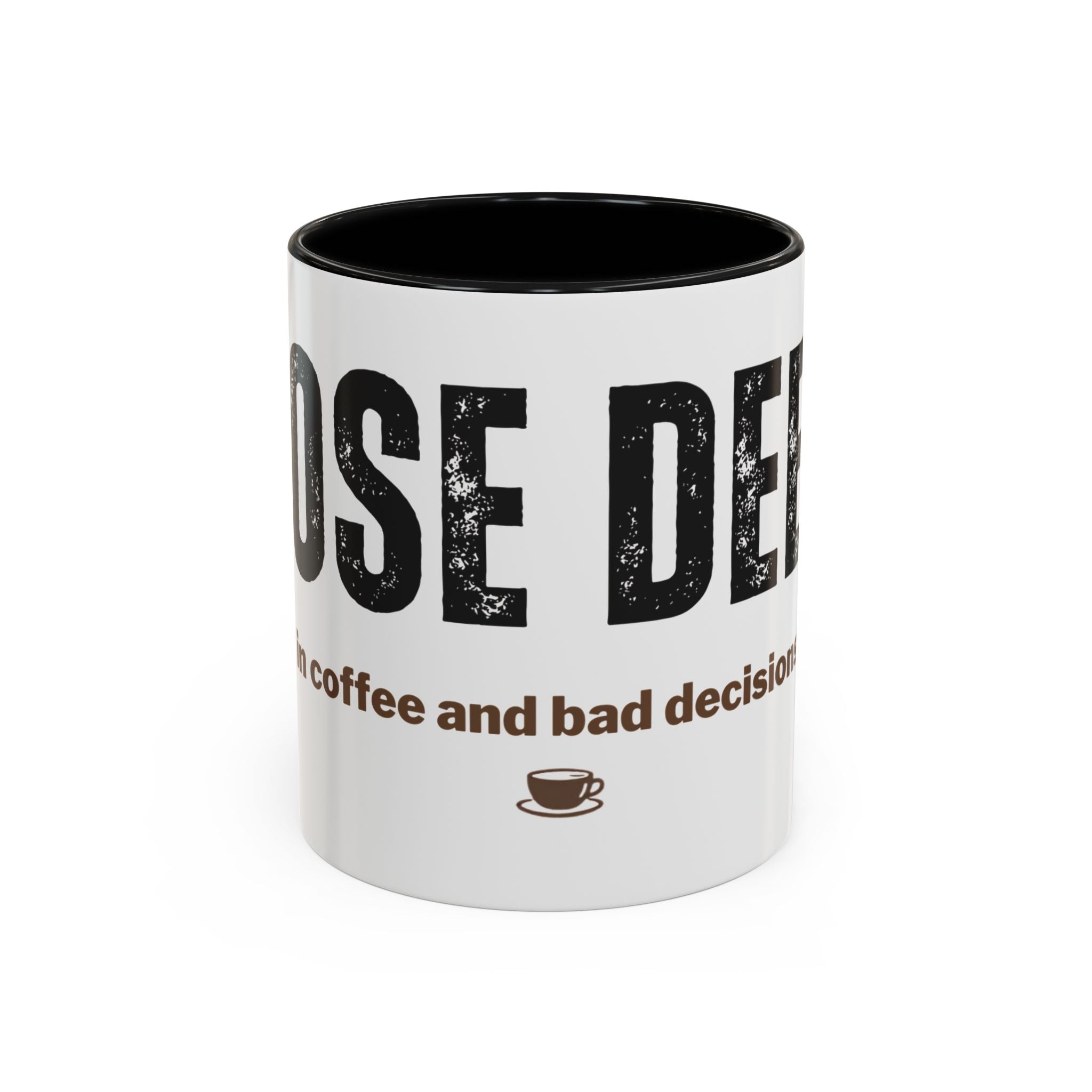 Nose Deep in Coffee and Bad Decisions Mug | Funny Sarcastic Gift | Accent Ceramic Mug (11oz & 15oz)