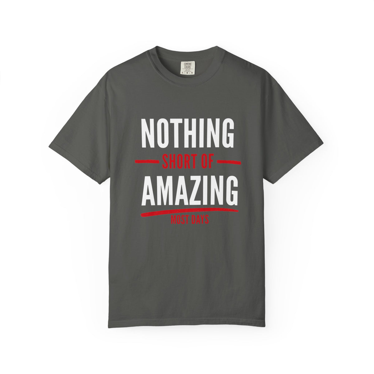 Nothing Short of Amazing T-Shirt | Funny Confidence Tee | Graphic Humor Tee for Men
