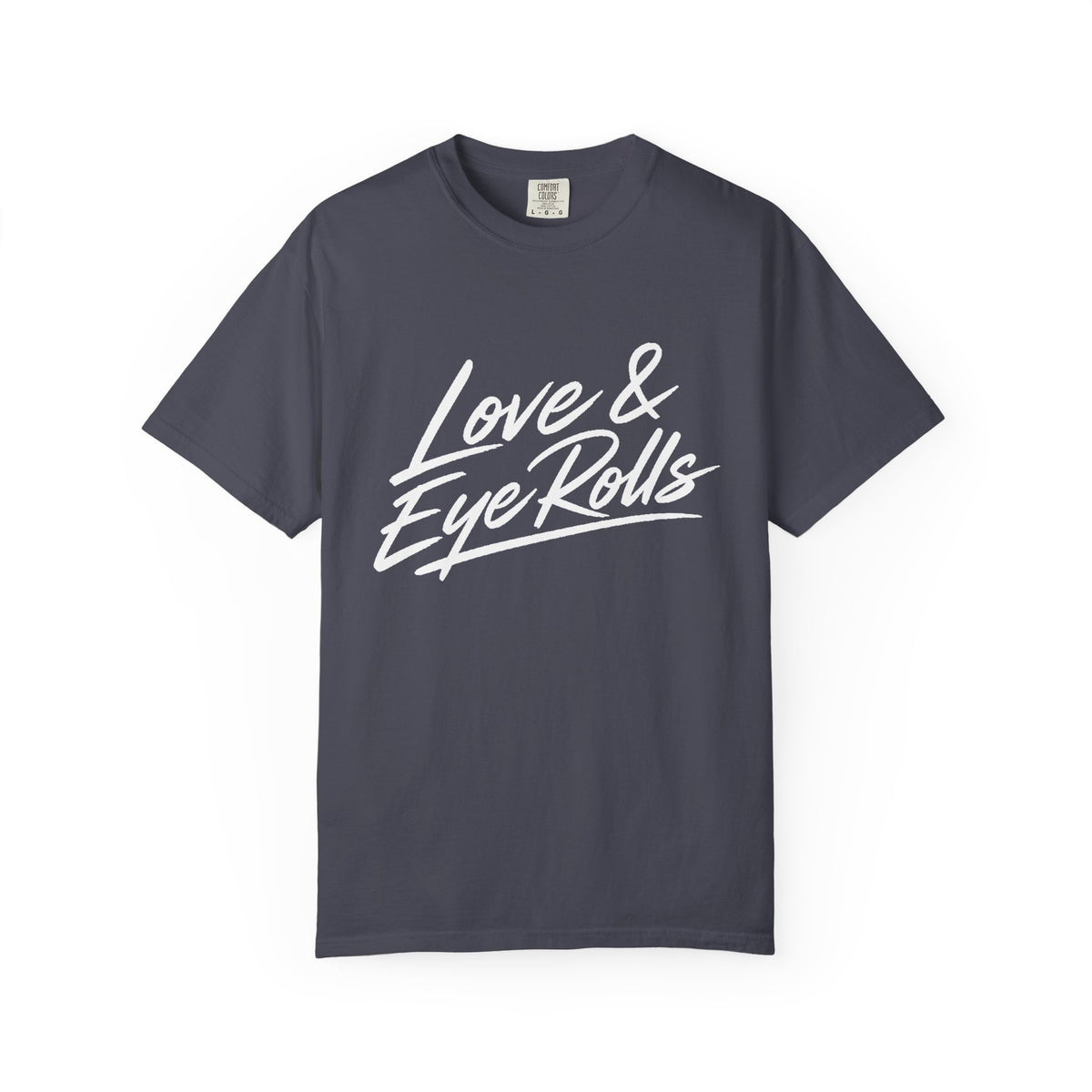 Love & Eye Rolls T‑Shirt