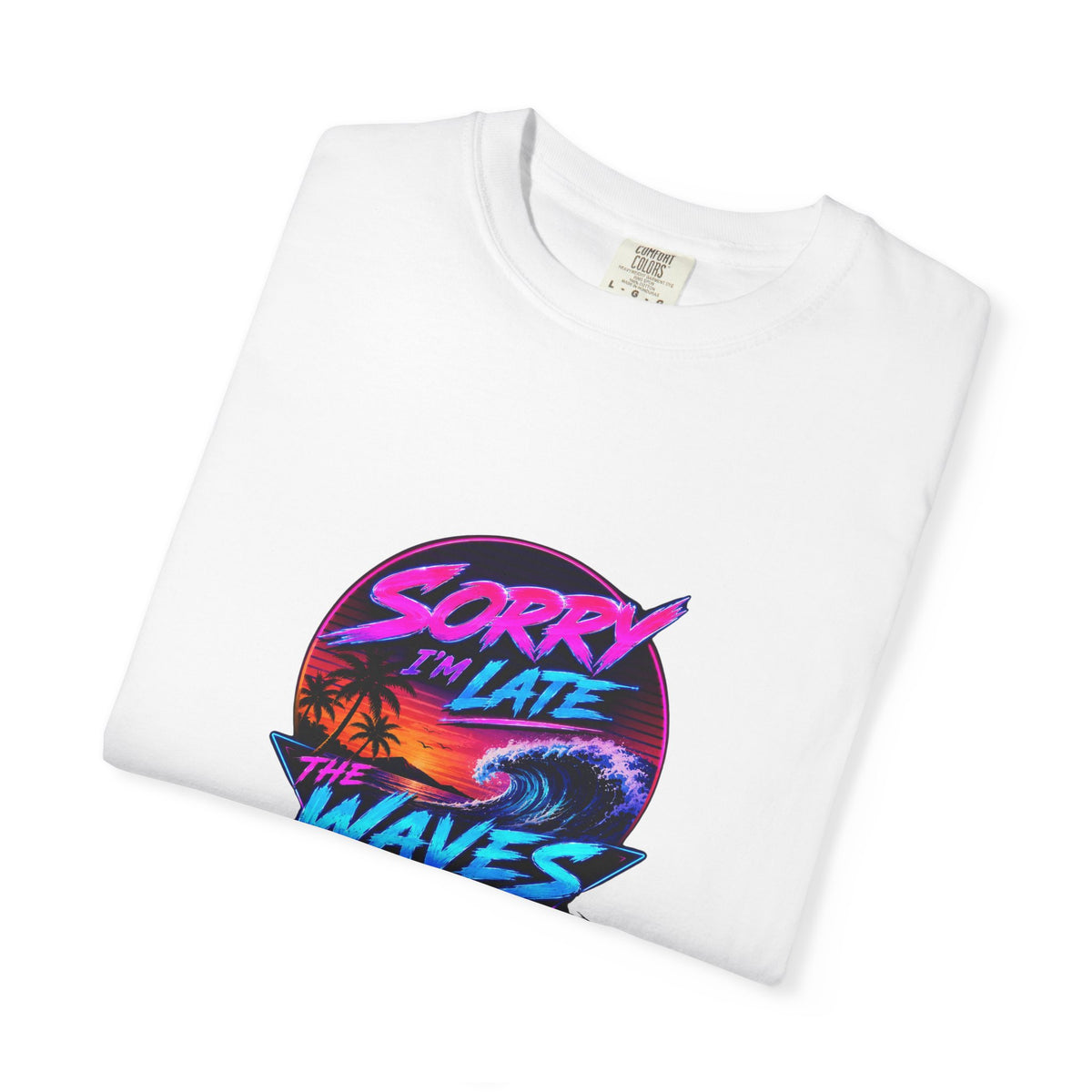 Sorry I'm Late, The Waves Were Better Than You Retro Neon T-Shirt | Funny Synthwave Surf Tee | Gift for Surfers