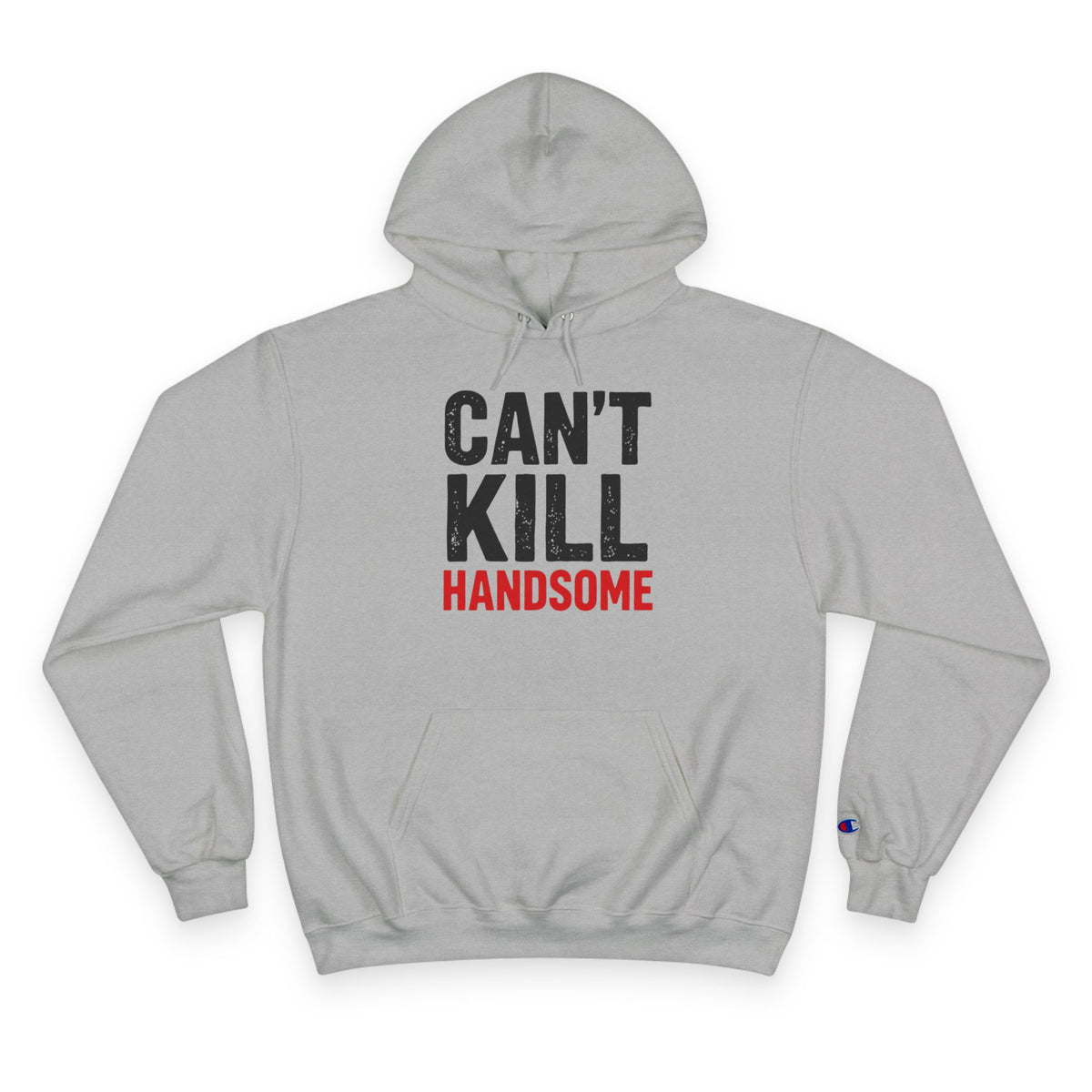 Can't Kill Handsome Champion Hoodie | Funny Confidence Sweatshirt for Men