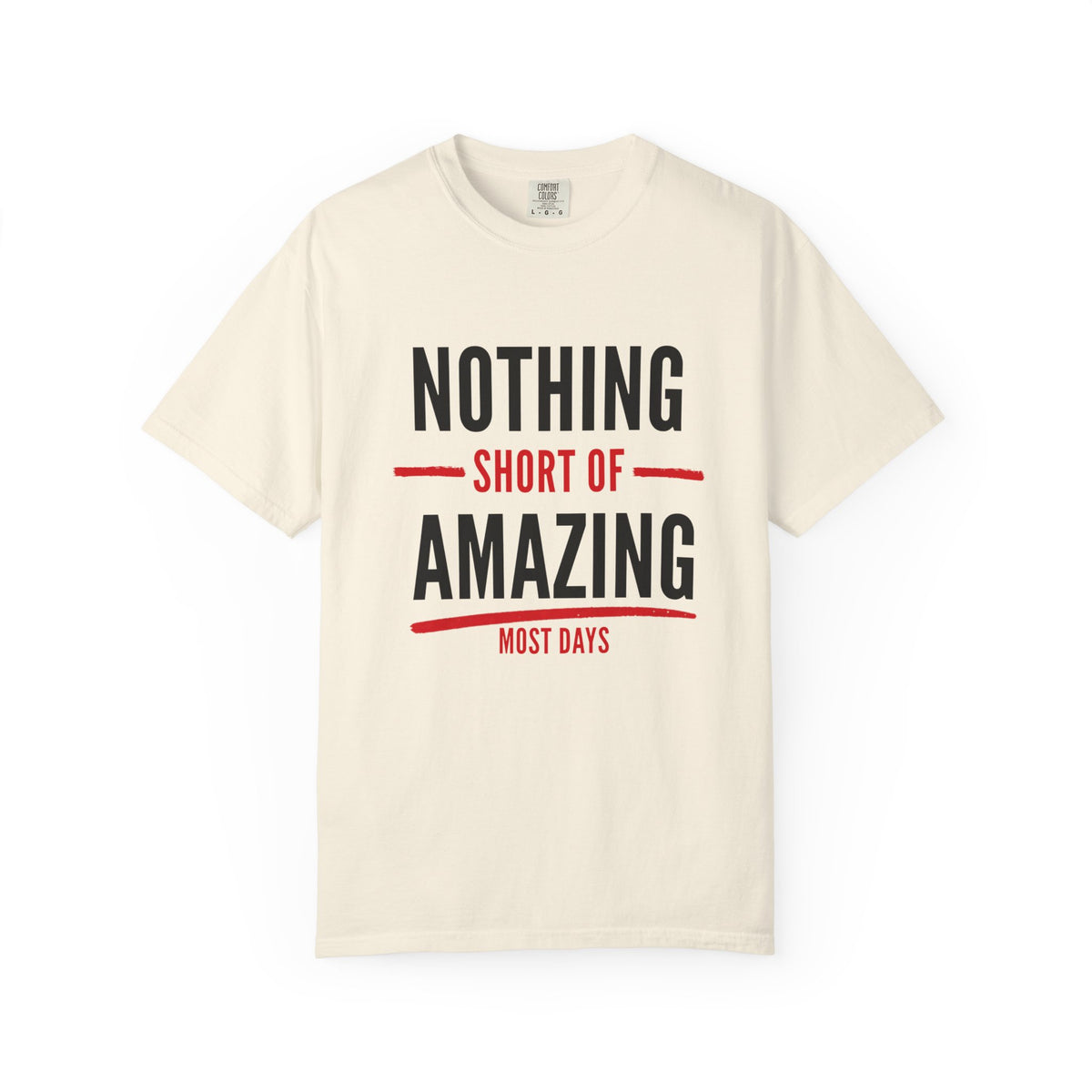 Nothing Short of Amazing T-Shirt | Funny Confidence Tee | Graphic Humor Tee for Men