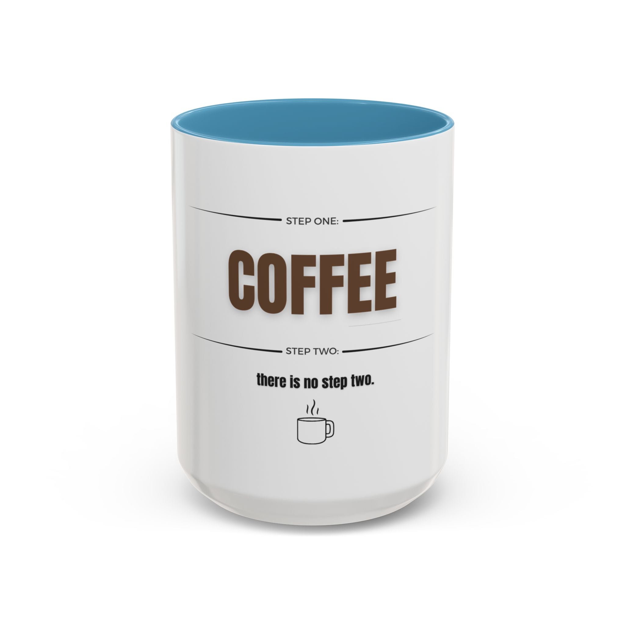 Step One: Coffee. There Is No Step Two. Mug | Funny Coffee Gift | Accent Ceramic Mug (11oz & 15oz)